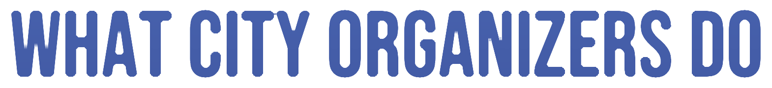 What City Organizers Do
