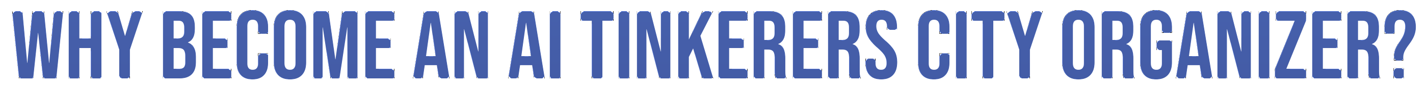 Why Become an AI Tinkerers City Organizer?