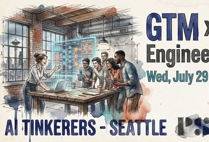 GTMxAI Engineering July - Seattle Tech Week
