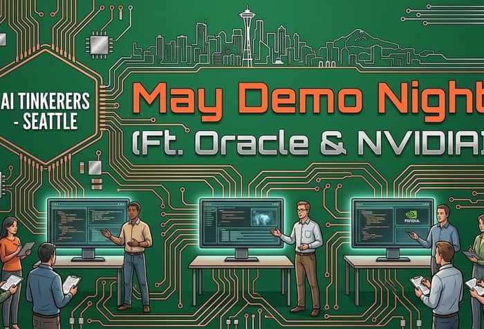 A promotional banner for an 'AI Tinkerers - Seattle' event titled 'May Demo Night', featuring an illustration of people at tech demo stations against a green circuit board background.. Text: AI TINKERERS - SEATTLE
May Demo Night
(Ft. Oracle & NVIDIA)