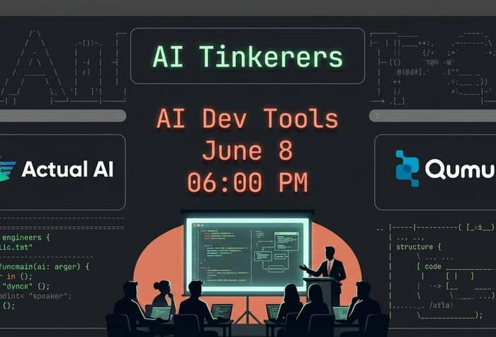 A promotional banner for an 'AI Tinkerers' event focused on 'AI Dev Tools', featuring logos for Actual AI and Qumulo alongside an illustration of a technical presentation.. Text: AI Tinkerers
AI Dev Tools
June 8
06:00 PM
Actual AI
Qumulo
software engineers {
info: "alic.tat"
}
fun iro funcmain(ai: arger) {
speaker in ();
printc "dyncr" ();
// me_point < "speaker";
return ();
}
structure {
[ code
[ ! ]
[ --- ]
/atla
}