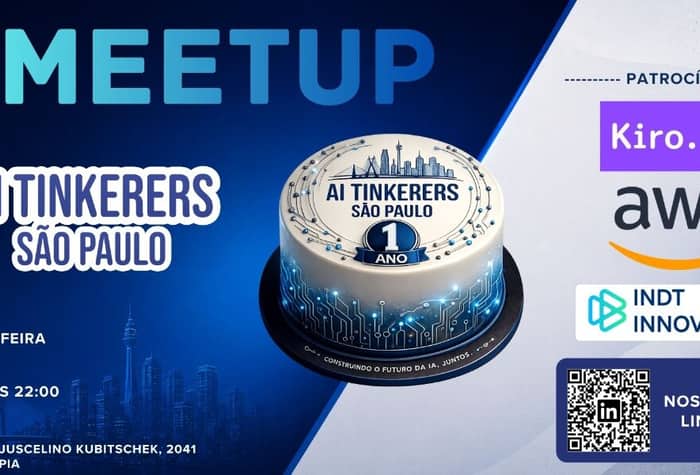 A promotional banner for the AI Tinkerers São Paulo Meetup, celebrating its 1-year anniversary with an illustrated tech-themed cake, event details, and sponsor logos.. Text: MEETUP
AI TINKERERS SÃO PAULO
QUINTA-FEIRA 28/05
18H30 ÀS 22:00
aws
AV. PRES. JUSCELINO KUBITSCHEK, 2041
VILA OLÍMPIA
AI TINKERERS SÃO PAULO
1 ANO
CONSTRUINDO O FUTURO DA IA, JUNTOS.
PATROCÍNIO
Kiro.
aws
INDT INNOVATION
NOS SIGA NO LINKEDIN