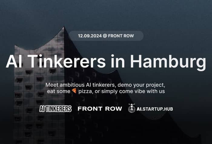 A banner advertising an event for AI Tinkerers in Hamburg, featuring a dark image of a modern building.. Text: 12.09.2024 @ FRONT ROW
Al Tinkerers in Hamburg
Meet ambitious Al tinkerers, demo your project,
eat some 🍕 pizza, or simply come vibe with us
AI TINKERERS FRONT ROW AI.STARTUP.HUB