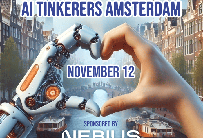 A banner advertising the AI Tinkerers Amsterdam event on November 12th, sponsored by Nebius. A robotic hand and a human hand form a heart shape.. Text: AI TINKERERS AMSTERDAM
NOVEMBER 12
SPONSORED BY
NEBIUS