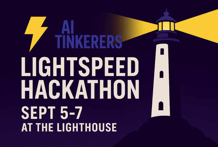 A graphic banner advertising the 'AI Tinkerers Lightspeed Hackathon' featuring a stylized lighthouse with beams of light and a lightning bolt icon on a dark purple background.. Text: AI TINKERERS
LIGHTSPEED
HACKATHON
SEPT 5-7
AT THE LIGHTHOUSE