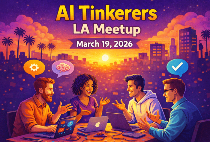 A vibrant digital banner for the 'AI Tinkerers LA Meetup' scheduled for March 19, 2026, featuring four people collaborating around laptops against a Los Angeles sunset.. Text: AI Tinkerers
LA Meetup
March 19, 2026