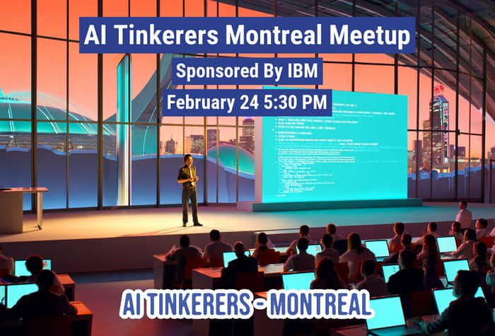 A promotional banner for the AI Tinkerers Montreal Meetup, featuring a futuristic digital illustration of a speaker presenting to an audience in a hall with a sunset city view.. Text: AI Tinkerers Montreal Meetup
Sponsored By IBM
February 24 5:30 PM
AI TINKERERS - MONTREAL
[unreadable]