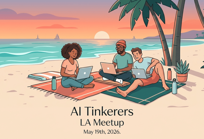 A digital illustration of three people sitting on a beach at sunset, using laptops for a meetup event.. Text: AI Tinkerers
LA Meetup
May 19th, 2026.
