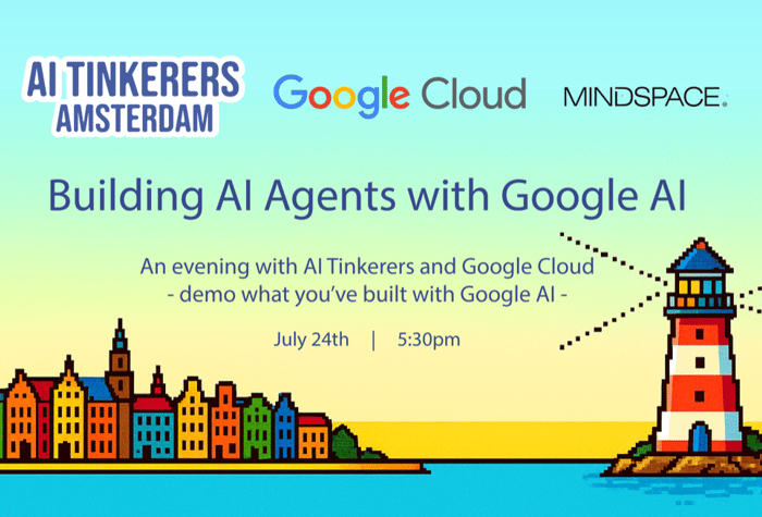 The image is a digital banner advertising an event titled 'Building AI Agents with Google AI'. It features pixel-art illustrations of canal houses and a lighthouse against a gradient sky, with event details and sponsor logos.. Text: AI TINKERERS
AMSTERDAM
Google Cloud
MINDSPACE.
Building AI Agents with Google AI
An evening with AI Tinkerers and Google Cloud
- demo what you've built with Google AI -
July 24th | 5:30pm