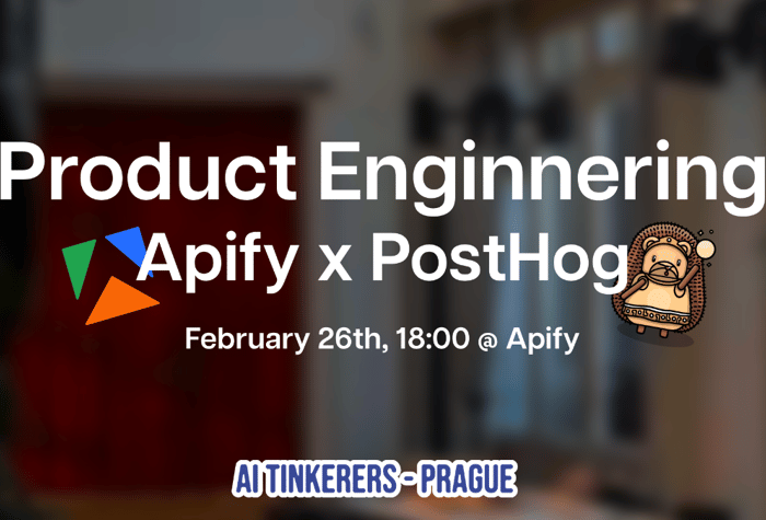 A promotional slide advertising a 'Product Engineering' event, featuring a collaboration between Apify and PostHog, scheduled for February 26th at the Apify location.. Text: Product Enginnering Apify x PostHog February 26th, 18:00 @ Apify AI TINKERERS - PRAGUE