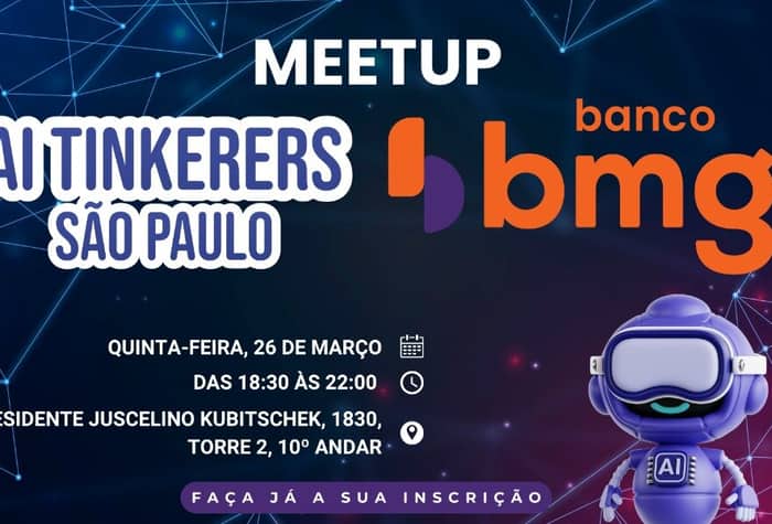 This is a promotional banner for an 'AI Tinkerers' meetup event in São Paulo, sponsored by Banco BMG.. Text: MEETUP AI TINKERERS SÃO PAULO banco bmg QUINTA-FEIRA, 26 DE MARÇO DAS 18:30 ÀS 22:00 AVENIDA PRESIDENTE JUSCELINO KUBITSCHEK, 1830, TORRE 2, 10º ANDAR FAÇA JÁ A SUA INSCRIÇÃO