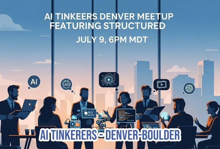 An illustrated banner advertising an 'AI TINKEERS DENVER MEETUP' featuring a group of people in an office setting with a city skyline view, surrounded by technology-related icons.. Text: AI TINKEERS DENVER MEETUP
FEATURING STRUCTURED
JULY 9, 6PM MDT
AI TINKERERS DENVER-BOULDER