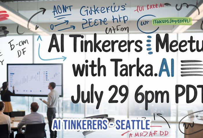A promotional banner for the 'AI Tinkerers Meetup with Tarka.AI' event in Seattle, scheduled for July 29 at 6pm PDT, featuring a background photo of an office meeting overlaid with handwritten-style text and doodles.. Text: AI Tinkerers Meetup with Tarka.AI July 29 6pm PDT AI TINKERERS - SEATTLE AONT Gidkerlus ZEETe htp GTFm UI CADK.AI ITAKEPSJoyisDEVI,I GALE GNY Б-cm DF MR>AF DD