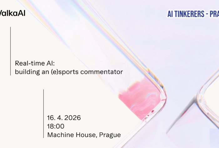 An event announcement banner for a talk titled 'Real-time AI: building an (e)sports commentator' held in Prague.. Text: ValkaAI
AI TINKERERS - PRAGUE
Real-time AI:
building an (e)sports commentator
16. 4. 2026
18:00
Machine House, Prague