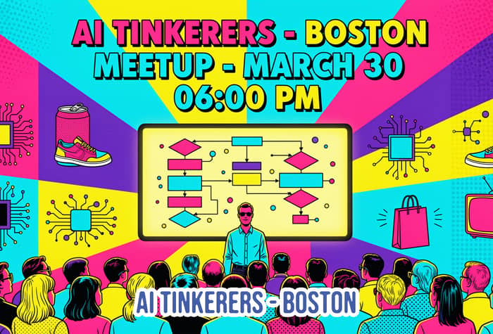A vibrant, pop-art style promotional banner for an 'AI Tinkerers - Boston' meetup, featuring a crowd watching a presentation of a flowchart.. Text: AI TINKERERS - BOSTON
MEETUP - MARCH 30
06:00 PM
AI TINKERERS - BOSTON