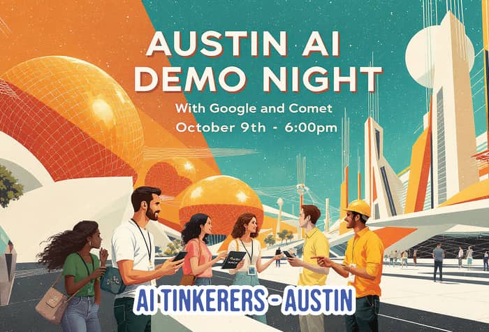 A promotional poster featuring a retro-futuristic illustration advertising the "Austin AI Demo Night" event. The scene depicts several people standing in front of stylized, Art Deco-inspired futuristic buildings under an orange and teal sky.. Text: AUSTIN AI DEMO NIGHT
With Google and Comet
October 9th - 6:00pm
AI TINKERERS - AUSTIN
