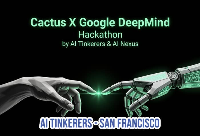 A promotional banner for the "Cactus X Google DeepMind Hackathon" featuring text in neon green against a solid black background, centered above a digital illustration of a grayscale human hand touching the finger of a glowing, cybernetic robotic hand.. Text: Cactus X Google DeepMind Hackathon by AI Tinkerers & AI Nexus AI TINKERERS - SAN FRANCISCO