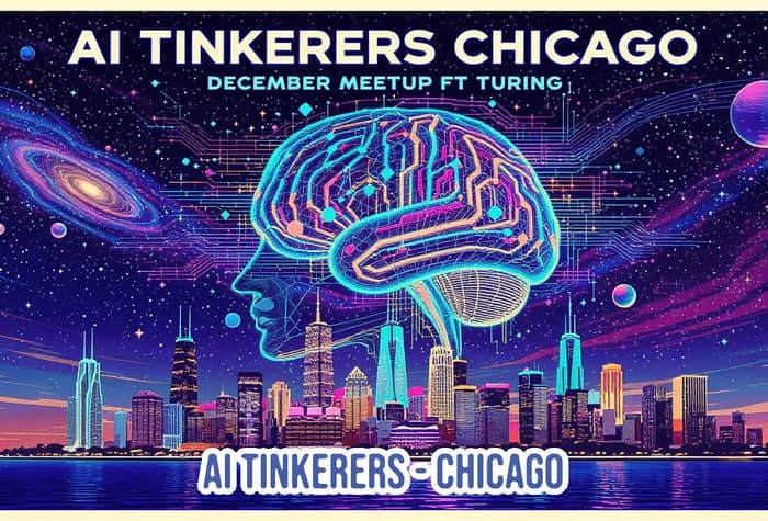 A vibrant, futuristic banner advertising the 'AI Tinkerers Chicago December Meetup,' featuring a neon-lit Chicago skyline under a cosmic, starry sky.. Text: AI TINKERERS CHICAGO
DECEMBER MEETUP FT TURING
AI TINKERERS-CHICAGO
20:20 PM
093-3333 PM