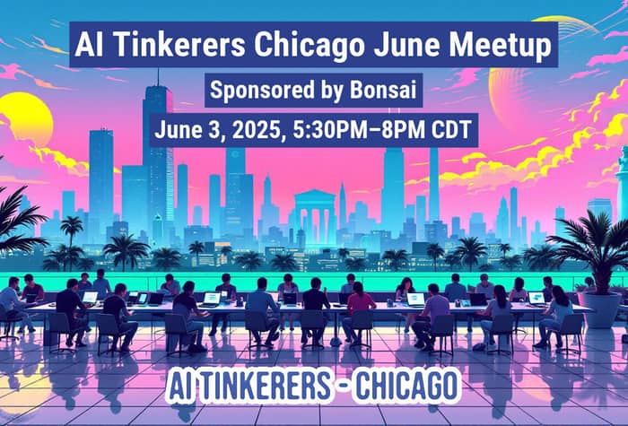 This image is an illustration advertising the AI Tinkerers Chicago June Meetup, sponsored by Bonsai, on June 3, 2025, from 5:30 PM to 8 PM CDT. It features a group of people working on laptops with a stylized Chicago skyline in the background.. Text: AI Tinkerers Chicago June Meetup
Sponsored by Bonsai
June 3, 2025, 5:30PM-8PM CDT
AI TINKERERS-CHICAGO