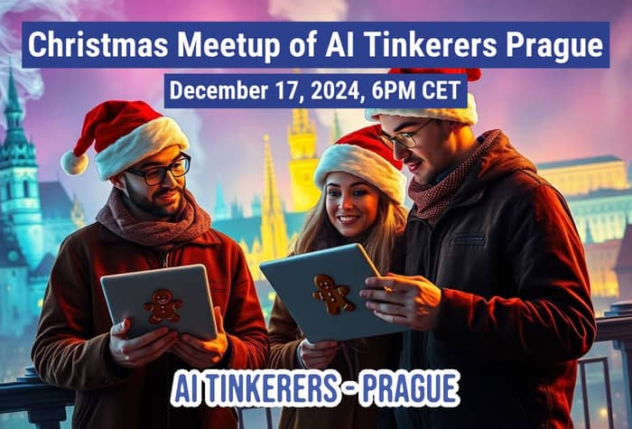 A banner advertising a Christmas meetup for AI Tinkerers in Prague, featuring three people wearing Santa hats and looking at tablets.. Text: Christmas Meetup of Al Tinkerers Prague
December 17, 2024, 6PM CET
AI TINKERERS-PRAGUE