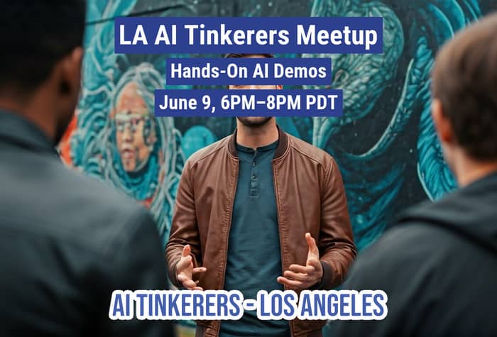 This image is a promotional banner for an AI Tinkerers Meetup in Los Angeles. It features event details superimposed on a photo of people standing in front of a mural.. Text: LA AI Tinkerers Meetup
Hands-On Al Demos
June 9, 6PM-8PM PDT
AI TINKERERS-LOS ANGELES