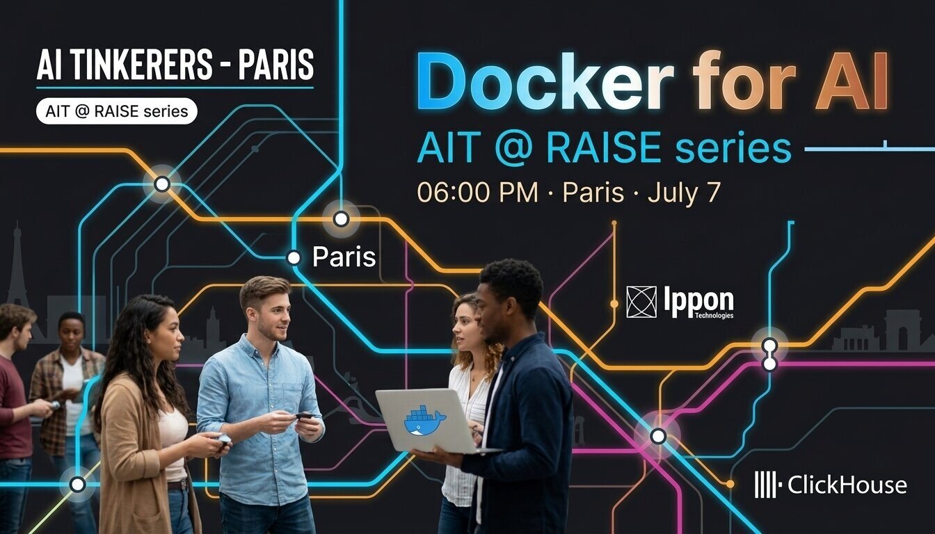 (Banner) A promotional banner for the 'Docker for AI' event in Paris, part of the AI Tinkerers @ RAISE series, featuring a dark background with a stylized transit map and a group of young professionals interacting. Text: AI TINKERERS - PARIS AIT @ RAISE series Docker for AI AIT @ RAISE series 06:00 PM · Paris · July 7 Paris Ippon Technologies ClickHouse Modern, tech-focused, professional | Colors: #12131a, #00abec, #f5a623, #ffffff Note: This image is a promotional event banner featuring headlines, scheduling details, sponsor logos, and composite graphics designed to advertise a tech meetup.