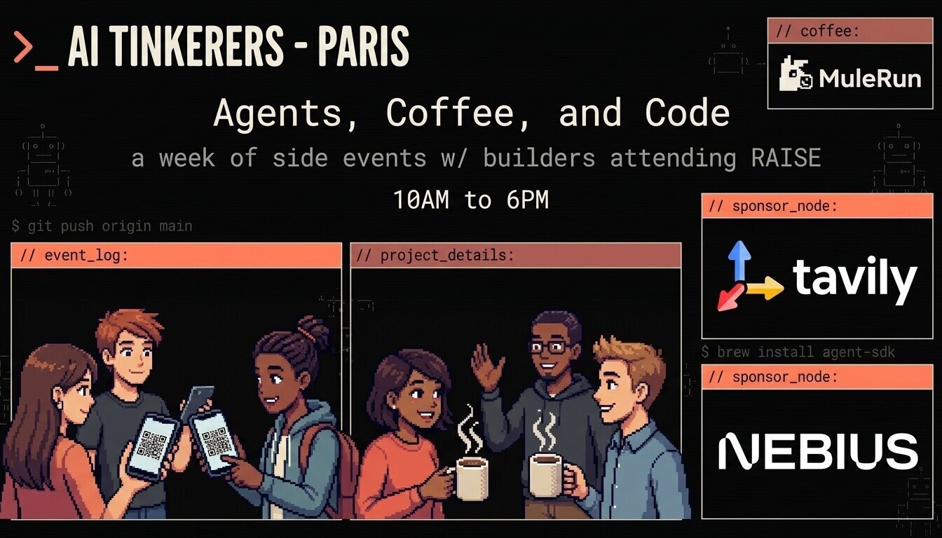 (Banner) A promotional event banner for 'AI Tinkerers - Paris' featuring pixel art illustrations of people networking, drinking coffee, and sharing QR codes, alongside sponsor logos. Text: >_ AI TINKERERS - PARIS Agents, Coffee, and Code a week of side events w/ builders attending RAISE 10AM to 6PM $ git push origin main // event_log: // project_details: // coffee: MuleRun // sponsor_node: tavily $ brew install agent-sdk // sponsor_node: NEBIUS Retro terminal aesthetic combined with modern pixel art | Colors: #000000, #E07A5F, #FFFFFF Note: The image is a promotional digital banner designed to advertise an event, combining headlines, schedules, sponsor logos, and illustrative graphics.