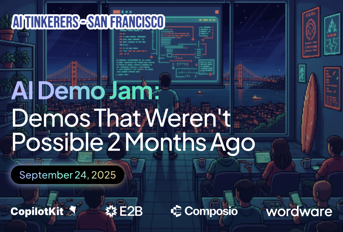 (Banner) A pixel-art illustration depicting an AI event, showing a speaker presenting to an audience in a room overlooking the San Francisco skyline at night, with event details and sponsor logos overlaid. Text: AI TINKERERS - SAN FRANCISCO AI Demo Jam: Demos That Weren't Possible 2 Months Ago September 24, 2025 CopilotKit E2B Composio wordware Pixel art, retro-futuristic, dark theme with neon-like accents. | Colors: #2F314D, #FFFFFF, #72E0E7, #9D8FEF, #F0A040 Note: The image is a designed graphic intended to convey information about an event, featuring prominent text overlays, illustrative elements, and a clear layout, typical of a promotional banner.