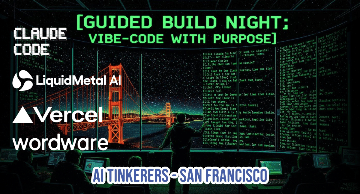 (Banner) A promotional banner for a tech event titled '[GUIDED BUILD NIGHT: VIBE-CODE WITH PURPOSE],' featuring a retro-futuristic illustration of people in a control room overlooking the Golden Gate Bridge at night, with sponsor logos and event details displayed. Text: [GUIDED BUILD NIGHT: VIBE-CODE WITH PURPOSE] CLAUDE CODE LiquidMetal AI Vercel wordware AI TINKERERS - SAN FRANCISCO Retro-futuristic/Cyberpunk aesthetic, characterized by dark backgrounds and neon green text. | Colors: #000000, #33FF33, #FFFFFF, #FFA500 Note: This image is clearly a graphic advertisement designed to promote a specific event, featuring structured text (headline, sponsors, location) overlaid on a relevant background illustration.