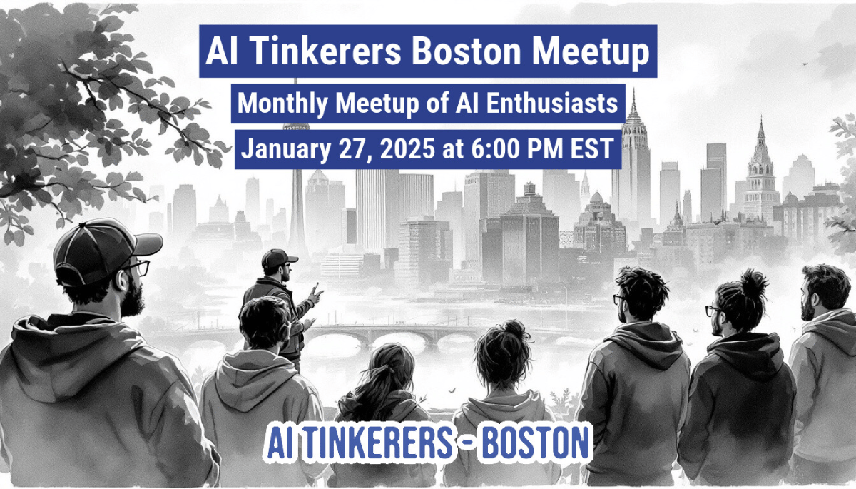 (Illustration) An illustration of a group of people looking at a cityscape, advertising an AI Tinkerers Boston Meetup. Text: AI Tinkerers Boston Meetup Monthly Meetup of AI Enthusiasts January 27, 2025 at 6:00 PM EST AI TINKERERS - BOSTON 2D, slightly stylized | Colors: #002D72, #FFFFFF, #444444 Note: The image is a drawing, not a photograph, and depicts a scene with stylized figures. It serves as an advertisement for a meetup.