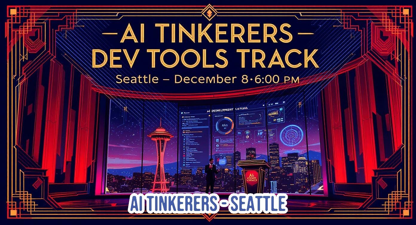 (Banner) A promotional banner for an 'AI Tinkerers - Dev Tools Track' event, featuring Art Deco styling, neon colors, and a central image of a speaker on a stage backed by a futuristic visualization of the Seattle skyline. Text: AI TINKERERS - DEV TOOLS TRACK Seattle - December 8 6:00 PM AI TINKERERS - SEATTLE Highly stylized, blending Art Deco aesthetics with neon/cyberpunk elements (deep blues, reds, and gold accents). | Colors: #0D123C, #E8C96C, #D6002A Note: The image is a structured graphic designed to advertise a specific event, using large, centered text and a highly stylized decorative layout, which is characteristic of a promotional banner or poster.