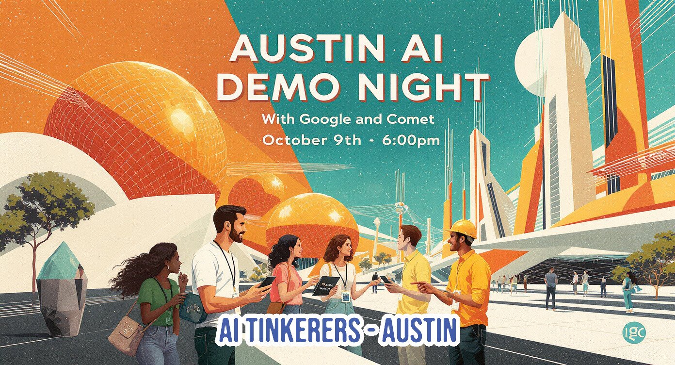 (Banner) A promotional poster featuring a retro-futuristic illustration advertising the "Austin AI Demo Night" event. The scene depicts several people standing in front of stylized, Art Deco-inspired futuristic buildings under an orange and teal sky. Text: AUSTIN AI DEMO NIGHT With Google and Comet October 9th - 6:00pm AI TINKERERS - AUSTIN Retro-futuristic illustration style, reminiscent of Art Deco or Mid-Century Modern design, with a grainy texture. | Colors: #e7803a, #3b8e96, #ffffff, #f0e9d6 Note: The image functions as a promotional poster or advertisement, featuring large headlines, event details (date, time, sponsors), and a clear organizational name, which fits the category of a banner.