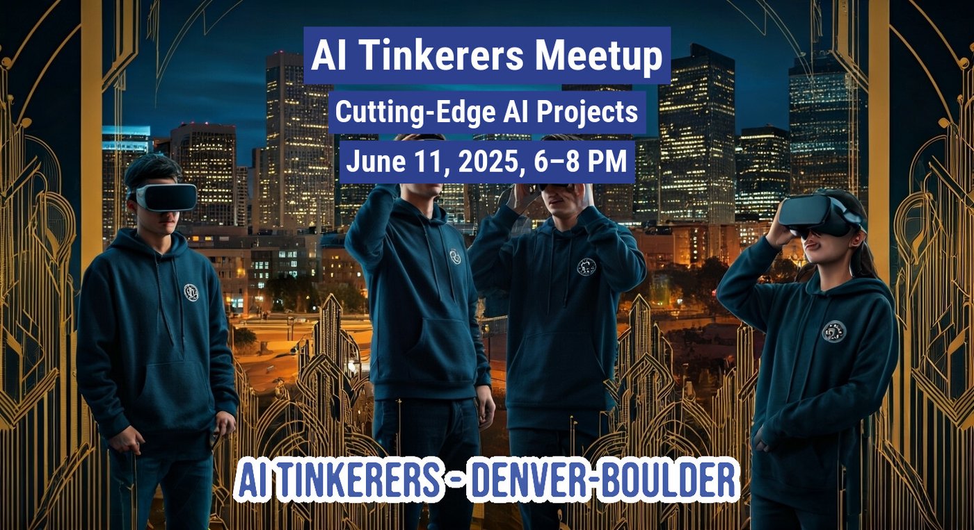 (Banner) This image is an event banner for an 'AI Tinkerers Meetup,' featuring four individuals wearing VR headsets against a backdrop of a city skyline at night and stylized golden Art Deco patterns. The banner provides details about the event's topic, date, and time. Text: AI Tinkerers Meetup Cutting-Edge AI Projects June 11, 2025, 6โ8 PM AI TINKERERS - DENVER-BOULDER Modern and tech-oriented, blending photographic elements with stylized graphic patterns, giving it a somewhat futuristic yet classic feel due to the Art Deco influence. | Colors: #202D3D, #C09B5B, #2A3B8B, #FFFFFF Note: This image is designed to convey information about an event using a combination of prominent text, illustrative photography, and graphic design elements, which fits the definition of a banner for promotional purposes.