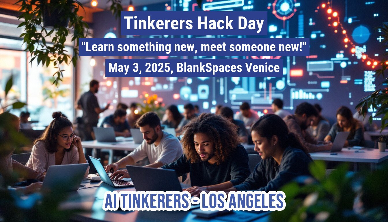 (Banner) This image appears to be an advertisement for a 'Tinkerers Hack Day' event, featuring people working on laptops in a modern office setting. The event is scheduled for May 3, 2025, at BlankSpaces Venice and is associated with 'AI TINKERERS - LOS ANGELES'. Text: Tinkerers Hack Day "Learn something new, meet someone new!" May 3, 2025, BlankSpaces Venice AI TINKERERS LOS ANGELES Modern, vibrant | Colors: #007bff, #ffffff Note: The image contains text promoting an event and is designed to be visually appealing and informative, which is characteristic of a banner.