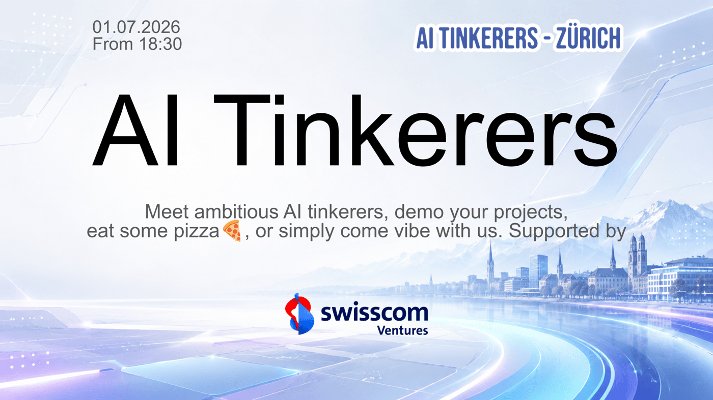 (Banner) An event banner for 'AI Tinkerers - Zürich' scheduled for July 1, 2026, featuring a futuristic background with a Zurich cityscape and mountains, supported by Swisscom Ventures. Text: 01.07.2026 From 18:30 AI TINKERERS - ZÜRICH AI Tinkerers Meet ambitious AI tinkerers, demo your projects, eat some pizza 🍕, or simply come vibe with us. Supported by swisscom Ventures Modern, clean, futuristic, and corporate | Colors: #ffffff, #0f172a, #3b82f6, #ef4444 Note: The image is a digital promotional banner designed to advertise an event, complete with date, time, description, and sponsor logos.