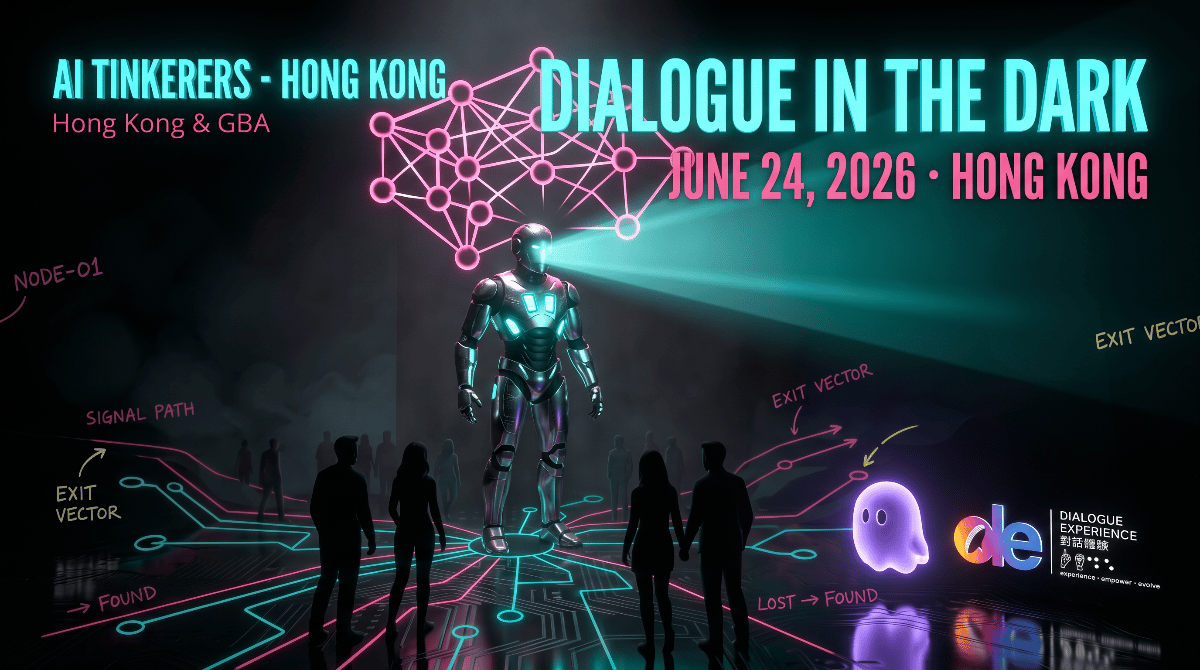 (Banner) A promotional event banner for 'AI Tinkerers - Hong Kong' titled 'Dialogue in the Dark', featuring a futuristic digital illustration of a glowing robot surrounded by human silhouettes and neon circuit lines. Text: AI TINKERERS - HONG KONG Hong Kong & GBA DIALOGUE IN THE DARK JUNE 24, 2026 • HONG KONG NODE-01 SIGNAL PATH EXIT VECTOR FOUND LOST -> FOUND de DIALOGUE EXPERIENCE 對話體驗 experience • empower • evolve Futuristic cyberpunk with vibrant neon cyan and pink accents on a dark background. | Colors: #00f2fe, #ff007f, #0a0a0c, #a855f7 Note: The image is designed as a promotional event banner, containing event details, dates, and titles overlaid on a thematic background graphic.