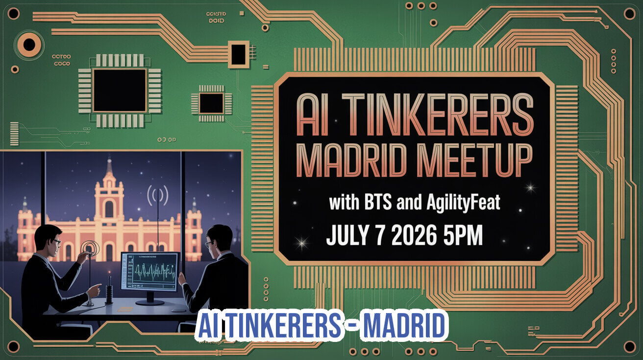 (Banner) A promotional banner for the 'AI Tinkerers Madrid Meetup' featuring a green circuit board design and an illustration of two people working with technology in front of a Madrid landmark. Text: AI TINKERERS MADRID MEETUP with BTS and AgilityFeat JULY 7 2026 5PM AI TINKERERS - MADRID Modern, tech-themed, and illustrative | Colors: #1e4620, #df9b6d, #000000, #ffffff Note: The image is structured as a promotional graphic for an event, containing key details such as the event name, date, time, and sponsors arranged in a clear banner layout.