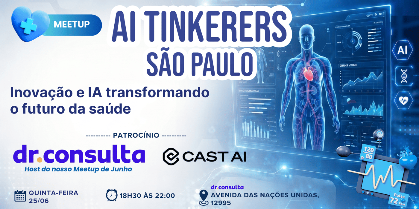 (Banner) A promotional banner for the 'AI Tinkerers São Paulo' meetup event, focusing on how innovation and AI are transforming the future of healthcare. Text: MEETUP AI TINKERERS SÃO PAULO Inovação e IA transformando o futuro da saúde ---------- PATROCÍNIO ---------- dr.consulta Host do nosso Meetup de Junho CAST AI QUINTA-FEIRA 25/06 18H30 ÀS 22:00 dr.consulta AVENIDA DAS NAÇÕES UNIDAS, 12995 Pulse 72 Bpm AI Modern, clean, tech-oriented, and medical-themed | Colors: #1D1B4E, #0052FF, #FFFFFF, #0A192F Note: The image is a promotional digital banner designed to advertise an upcoming tech meetup, featuring event details, sponsor logos, and thematic graphics.