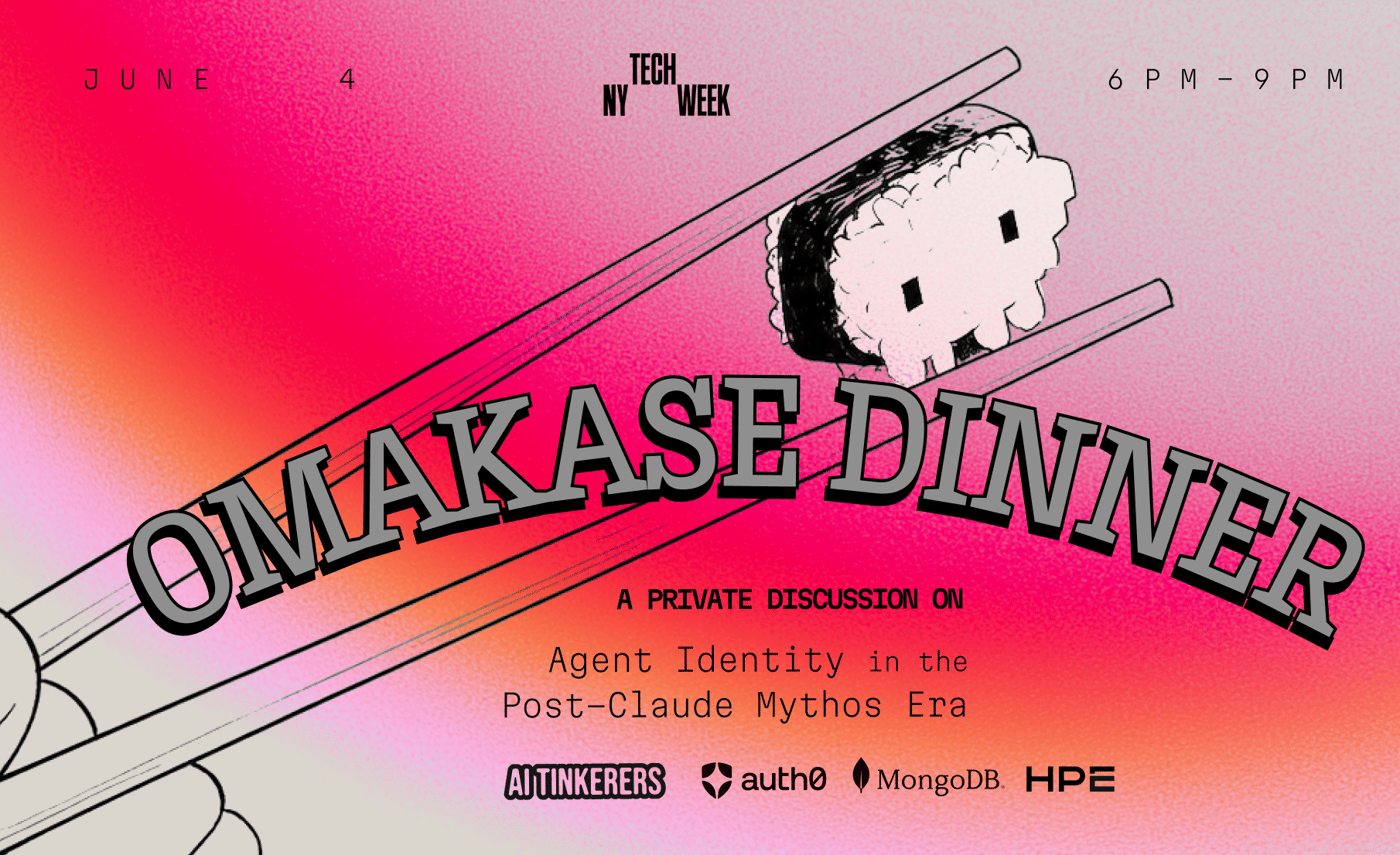 (Banner) A promotional banner for an event titled 'OMAKASE DINNER' during NY Tech Week, featuring an illustration of sushi held by chopsticks against a vibrant pink and orange gradient background. Text: JUNE 4 TECH NY WEEK 6 PM - 9 PM OMAKASE DINNER A PRIVATE DISCUSSION ON Agent Identity in the Post-Claude Mythos Era AI TINKERERS auth0 MongoDB HPE Modern, retro-digital graphic design with a pixel-art inspired sushi illustration. | Colors: #FF006E, #FF5F1F, #E2DCD5, #000000 Note: The image is a digital promotional banner designed to advertise a specific event, featuring event details, a stylized title, and sponsor logos.