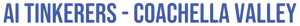 AI Events in Coachella Valley | AI Tinkerers Meetups 2026