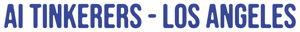 Innaugural AI Tinkerers LA - Aug 17 [AI Tinkerers - Los Angeles]