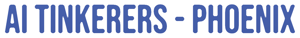 AI Tinkerers - Phoenix - Speakers/Demos