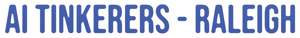Raleigh AI Tinkerers: Second Meetup [AI Tinkerers - Raleigh]